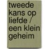 Tweede kans op liefde / Een klein geheim