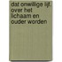 Dat onwillige lijf. Over het lichaam en ouder worden