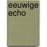 Eeuwige echo by Truus van Keulen