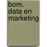 BOM. Data en marketing by Stephan van Slooten