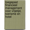 Toegepast financieel management voor vrijetijd, toerisme en hotel door Jan Noort