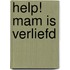 Help! Mam is verliefd