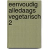Eenvoudig alledaags vegetarisch 2 by Hein Kuipers
