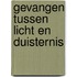 Gevangen tussen Licht en duisternis