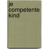 Je Competente Kind door Jesper Juul