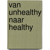 Van Unhealthy naar Healthy door Arnaud De Bremaeker