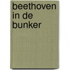 Beethoven in de bunker door Fred Brouwers