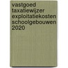 Vastgoed Taxatiewijzer Exploitatiekosten Schoolgebouwen 2020 door Koeter Vastgoed Adviseurs
