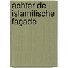 Achter de islamitische façade by Nanny de Vries
