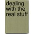 Dealing with the real stuff