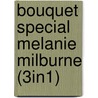 Bouquet Special Melanie Milburne (3in1) door Melanie Milburne