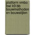 Platform vmbo BWI K9-BB Bouwmethoden en bouwstijlen