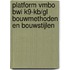 Platform vmbo BWI K9-KB/GL Bouwmethoden en bouwstijlen