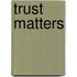 Trust matters