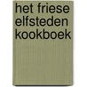Het Friese Elfsteden kookboek door R. Schipper