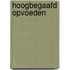 Hoogbegaafd opvoeden