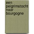 Een pelgrimstocht naar Bourgogne