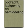 Opdracht, lastgeving en bemiddeling door A.H. Lamers