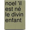 Noel 'Il est né le divin Enfant by Leen de Broekert