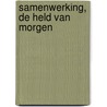 Samenwerking, de held van morgen door Maria Thomas