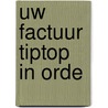 Uw factuur tiptop in orde by L. Winter