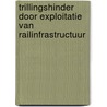 Trillingshinder door exploitatie van railinfrastructuur by Michael Steenbergen