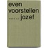 Even voorstellen ...... Jozef