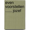 Even voorstellen ...... Jozef by Gosse Tepa