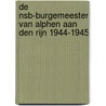De NSB-Burgemeester van Alphen aan den Rijn 1944-1945 door Kaj Elhorst