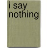 I say nothing by Yori Swart