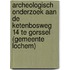 Archeologisch onderzoek aan de Ketenbosweg 14 te Gorssel (gemeente Lochem)