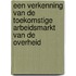 Een verkenning van de toekomstige arbeidsmarkt van de overheid