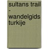 Sultans Trail - wandelgids Turkije door Sedat Cakir