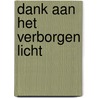 Dank aan het verborgen licht door Kees den Biesen