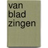 Van blad zingen