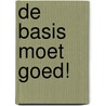De basis moet goed! door C.A. Postema