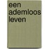 Een ademloos leven
