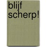 Blijf scherp! by Charles Phillips