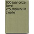 600 jaar onze lieve vrouwekerk in Zwolle