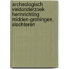 Archeologisch veldonderzoek herinrichting Midden-Groningen, Slochteren door E.N. Akkerman