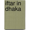 Iftar in Dhaka by Marcel Marchand