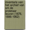 Inventaris van het archief van SM De Proletaar Leuven (1876, 1886-1962) door Sofie Vrielynck