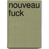 Nouveau Fuck