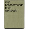 Mijn beschermende brein- Werkboek door Ramona Van Bakkum