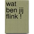 Wat ben jij flink !