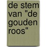 De stem van "De Gouden Roos" by Unknown