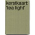 KERSTKAART: 'Tea Light'