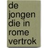 De jongen die in Rome vertrok