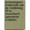 Archeologisch onderzoek aan de Middelweg 20 te Moordrecht (gemeente Zuidplas) door N.H. van der Ham