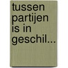 Tussen partijen is in geschil... by Dick Allewijn